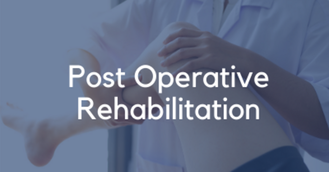 Post Operative Rehabilitation