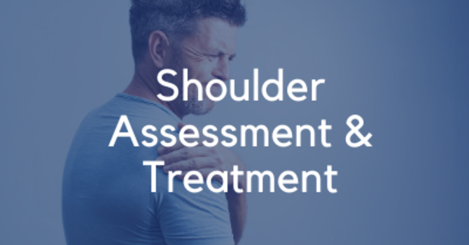 Shoulder Assessment & Treatment